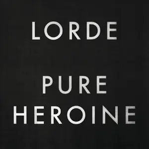 Pure Heroine - Lorde